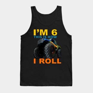 I'm 6 This Is How I Roll Kids Monster Truck 6th Birthday Tank Top